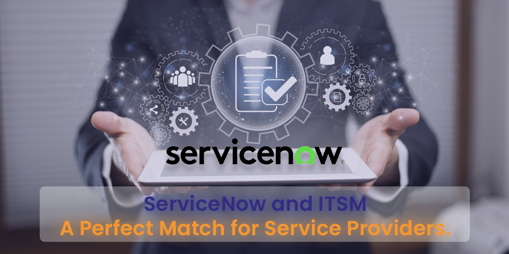 ServiceNow and ITSM: A Perfect Match for Service Providers